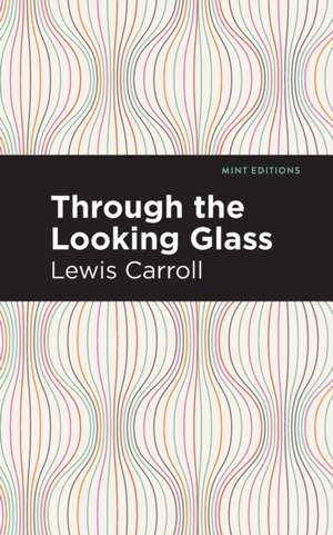 Through the Looking Glass de Lewis Carroll