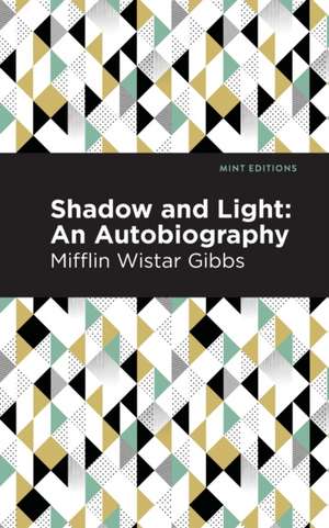 Shadow and Light: An Autobiography de Mifflin Wistar