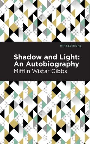 Shadow and Light de Mifflin Wistar Gibbs