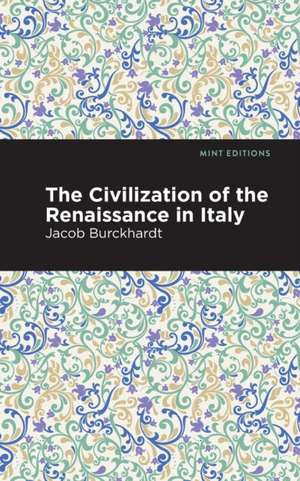 The Civilization of the Renaissance in Italy de Jacob Burckhardt