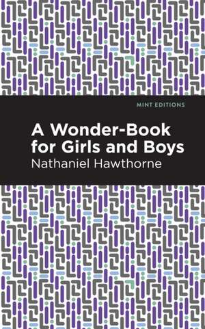 A Wonder Book for Girls and Boys de Nathaniel Hawthorne