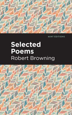 Selected Poems de Robert Browning