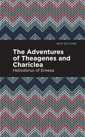 The Adventures of Theagenes and Chariclea de Heliodorus of Emesa