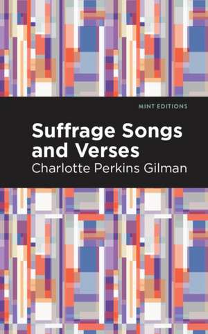 Suffrage Songs and Verses de Charlotte Perkins Gilman