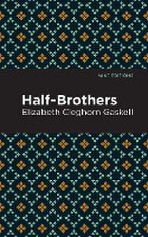 Gaskell, E: Half-Brothers de Elizabeth Cleghorn Gaskell