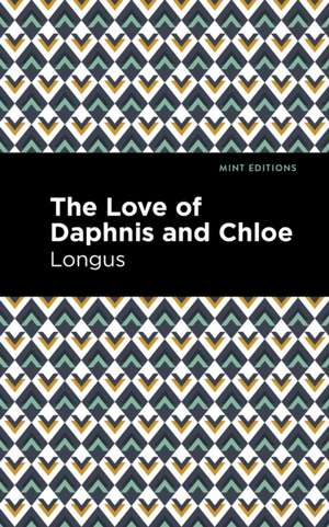 The Loves of Daphnis and Chloe de Longus