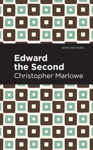 Edward the Second de Christopher Marlowe