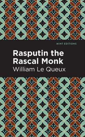 Rasputin the Rascal Monk de William Le Queux