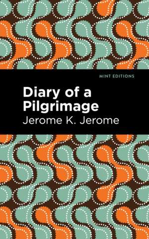 Diary of a Pilgrimage de Jerome K. Jerome