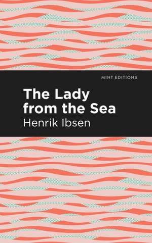 The Lady from the Sea de Henrik Ibsen