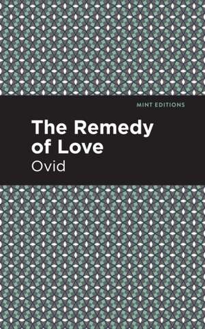 The Remedy of Love de Ovid