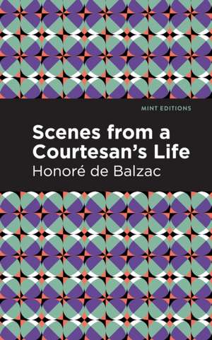 Scenes from a Courtesan's Life de Honoré de Balzac