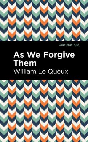 As We Forgive Them de William Le Queux