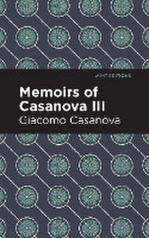 Memoirs of Casanova Volume III de Giacomo Casanova