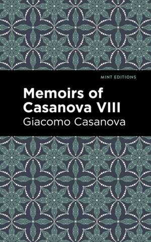 Memoirs of Casanova Volume VIII de Giacomo Casanova