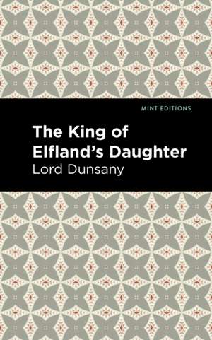 The King of Elfland's Daughter de Lord Dunsany