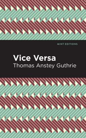 Vice Versa de Thomas Anstey Guthrie