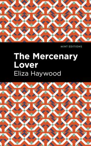 The Mercenary Lover de Eliza Haywood