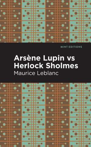 Arsene Lupin vs Herlock Sholmes de Maurice Leblanc