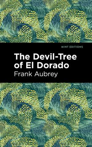 The Devil-Tree of El Dorado de Frank Aubrey