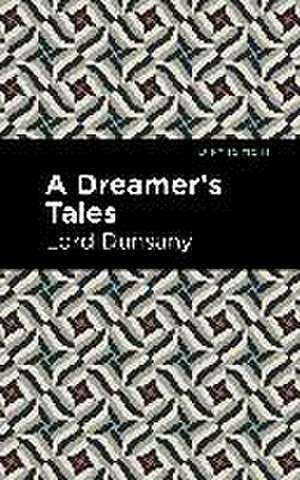 A Dreamer's Tale de Lord Dunsany