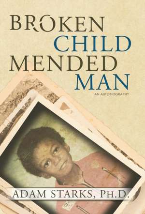 Broken Child Mended Man de Adam Starks