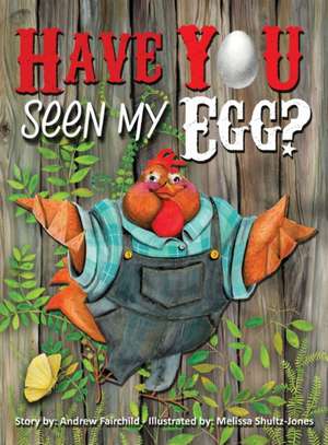 Have You Seen My Egg? de Andrew W Fairchild