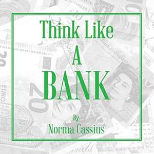 Think Like A Bank de Norma Rose Cassius