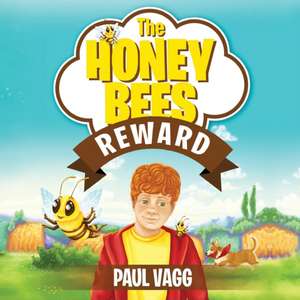 The Honey Bees Reward de Paul J Vagg