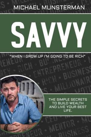 Savvy: When I Grow Up I Want To Be Rich de Michael Munsterman