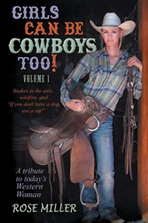 Girls Can Be Cowboys Too! Volume 1 de Rose Miller