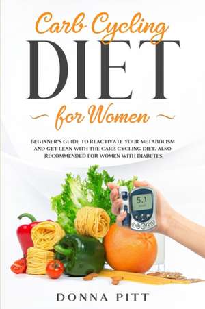 Carb Cycling for Women de Donna Pitt