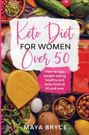 Keto Diet for Women Over 50 de Maya Bryce