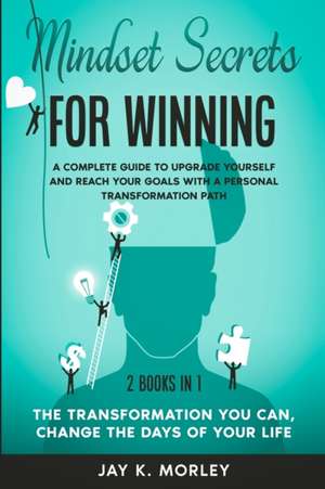 MINDSET SECRETS FOR WINNING de Jay K. Morley