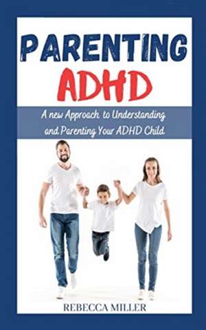 Parenting ADHD de Rebecca Miller