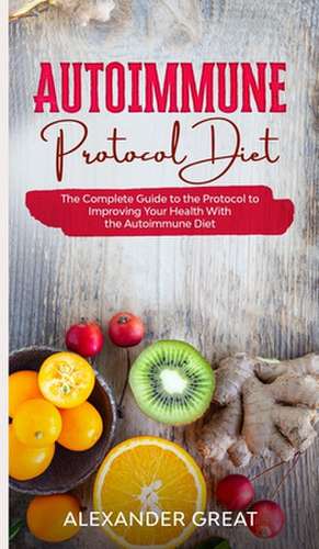 Autoimmune Protocol Diet de Alexander Great