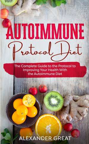 Autoimmune Protocol Diet de Alexander Great