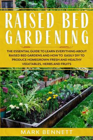 RAISED BED GARDENING de Mark Bennett