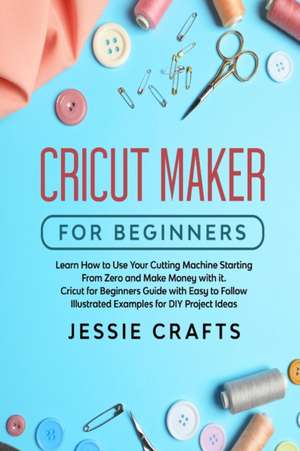 Cricut Maker for Beginners de Jessie Crafts