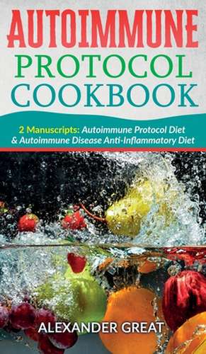 Autoimmune Protocol Cookbook de Alexander Great