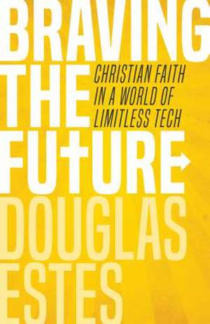 Braving the Future de Douglas Estes