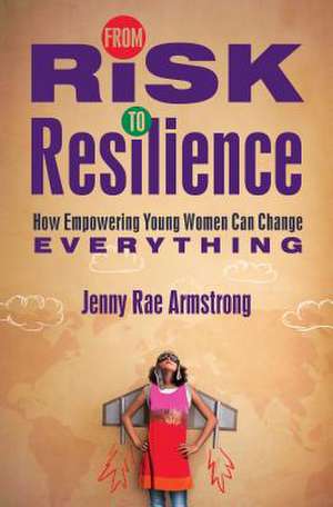 From Risk to Resilience de Jenny Rae Armstrong