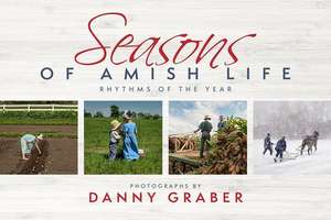 Seasons of Amish Life de Danny Graber