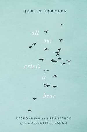 All Our Griefs to Bear de Joni S. Sancken