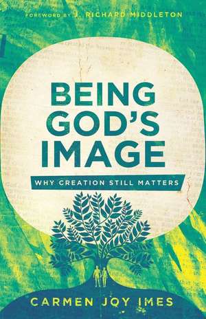 Being God's Image de Carmen Joy Imes