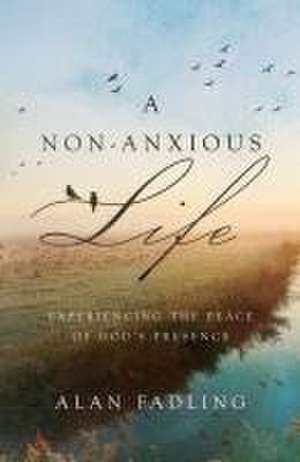 A Non-Anxious Life de Alan Fadling