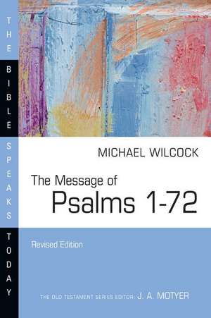 The Message of Psalms 1–72 de Michael Wilcock