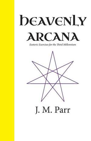 Heavenly Arcana de J. M. Parr