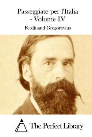 Passeggiate Per L'Italia - Volume IV de Ferdinand Gregorovius