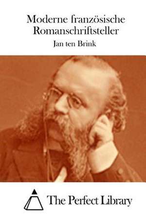 Moderne Franzosische Romanschriftsteller de Jan Ten Brink